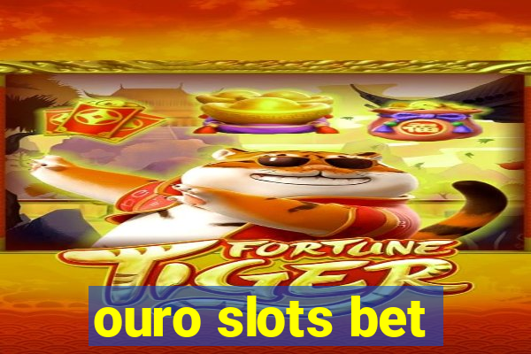 ouro slots bet